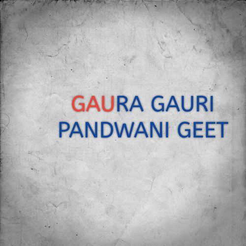 GAURA GAURI PANDWANI GEET