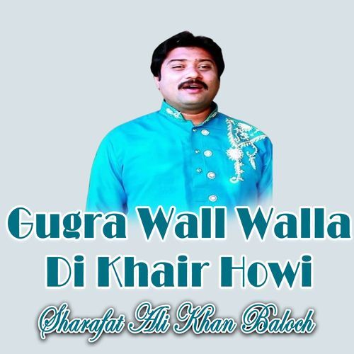 Gugra Wall Walla Di Khair Howi