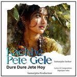 Kachhe Pete Gele Dure Dure Jete Hoy