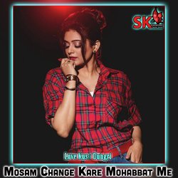 Mosam Change Kare Mohabbat Me-AjkcciRGAWE