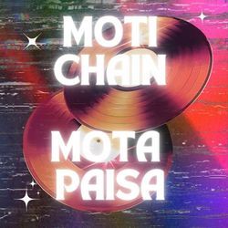 Moti Chain Mota Paisa-OSdZWj52fVo