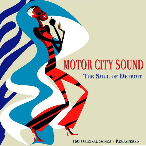 Motor City Sound (The Soul of Detroit - 160 Original Songs - Remastered)