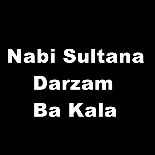 Nabi Sultana Darzam Ba Kala