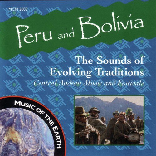 Peru And Bolivia - The Sounds Of Evolving Traditions