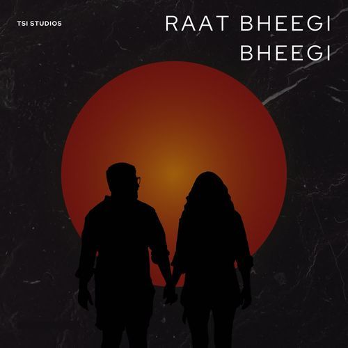 Raat Bheegi Bheegi