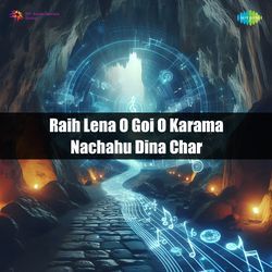 Raih Lena O Goi O Karama Nachahu Dina Char