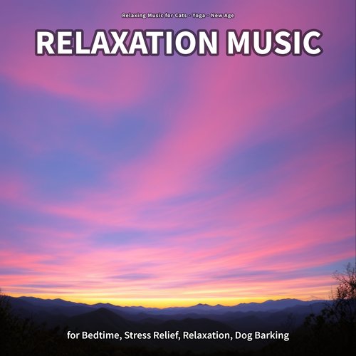 Relaxation Music for Bedtime, Stress Relief, Relaxation, Dog Barking_poster_image