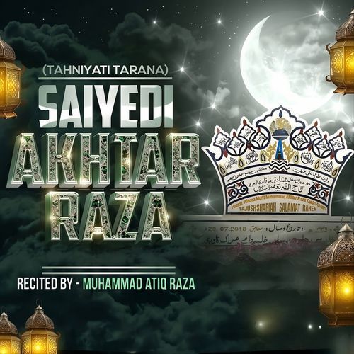 Saiyedi Akhtar Raza (Tahniyati Tarana)