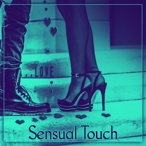 Sensual Touch – Serenity Music, Seduction, Erotic Music, Deep Music, Music for Lovers