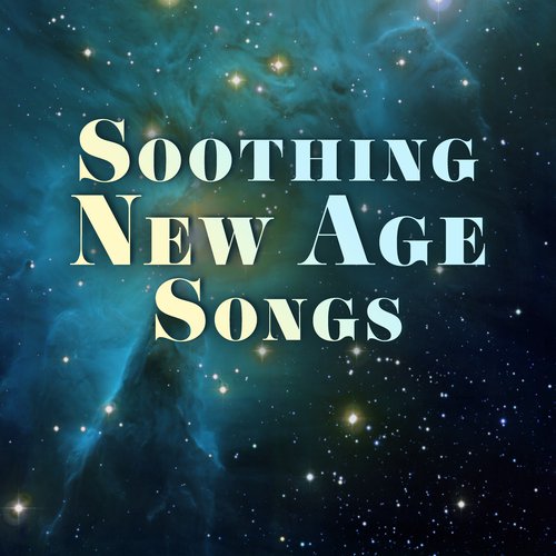 Soothing New Age Songs – Calm Melodies for Dreaming, Relaxing Sounds, Music to Rest, New Age for Sleep