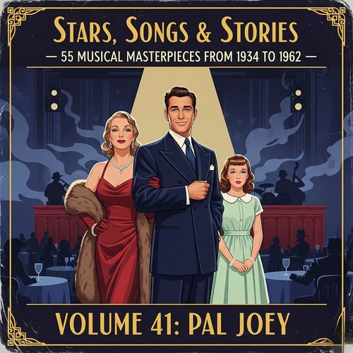 Stars, Songs & Stories – 55 Musical Masterpieces from 1934 to 1962 - Volume 41: Pal Joey