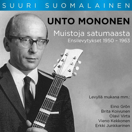 Suuri Suomalainen - Unto Mononen: Muistoja Satumaasta Songs Download - Free  Online Songs @ JioSaavn