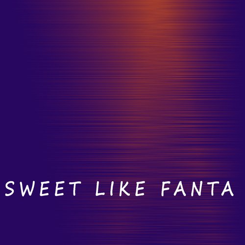 Sweet Like Fanta