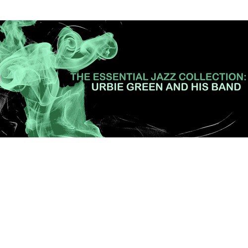 The Essential Jazz Collection: Urbie Green and His Band