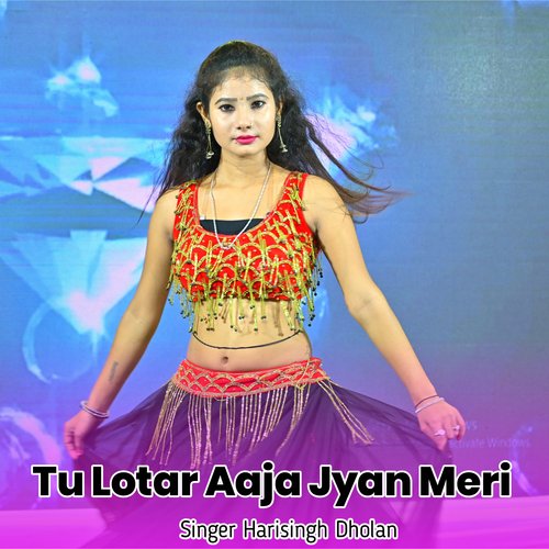 Tu Lotar Aaja Jyan Meri