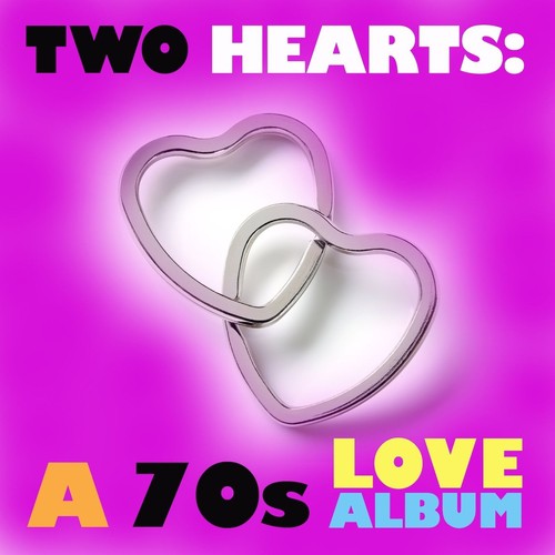 Two Hearts A 70s Love Album