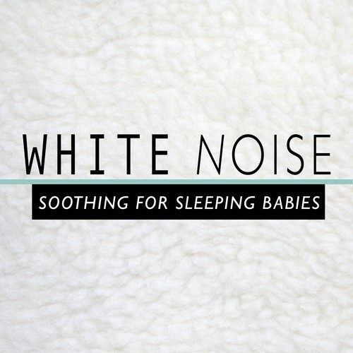 White Noise: Soothing for Sleeping Babies_poster_image