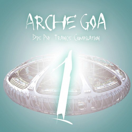 Arche Goa, Vol. 1 - Die Psy-Trance Compilation