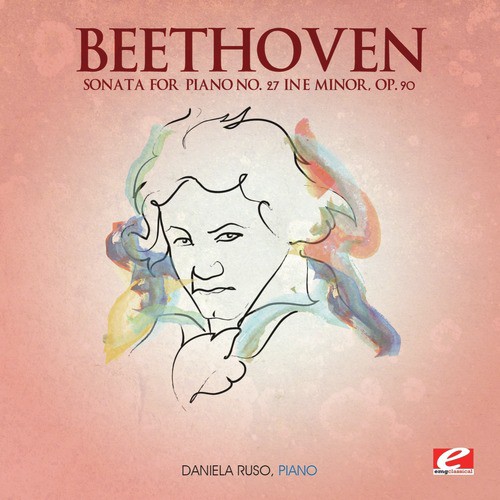 Beethoven: Sonata for Piano No. 27 in E Minor, Op. 90 (Digitally Remastered)
