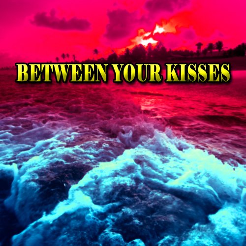 Between Your Kisses_poster_image