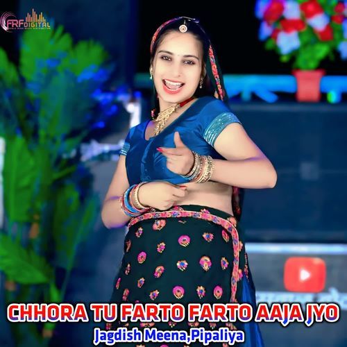 CHHORA TU FARTO FARTO AAJA JYO