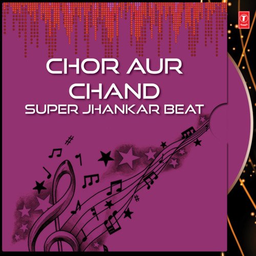 Chor Aur Chand: Super Jhankar Beat