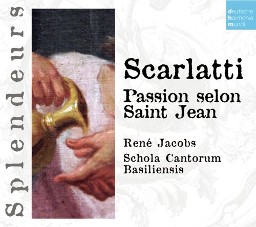 DHM Splendeurs: Scarlatti: Passion Selon St Jean