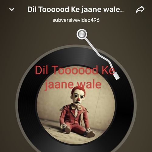 Dil Toooood Ke jaane wale