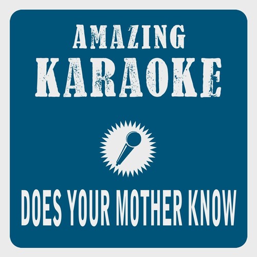 Does Your Mother Know (Karaoke Version) (Originally Performed By Abba)