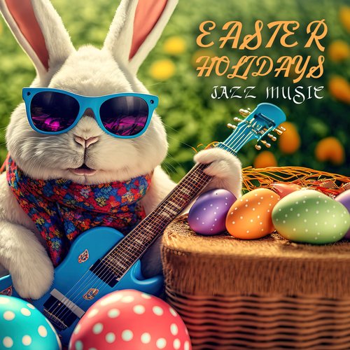 Easter Holidays Jazz Music: Soothing Family Time