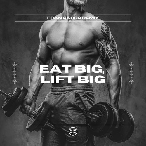 Eat Big, Lift Big