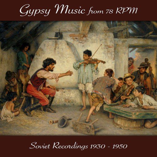 Gypsy Music from 78 Rpm, Soviet Recordings 1930 - 1950_poster_image