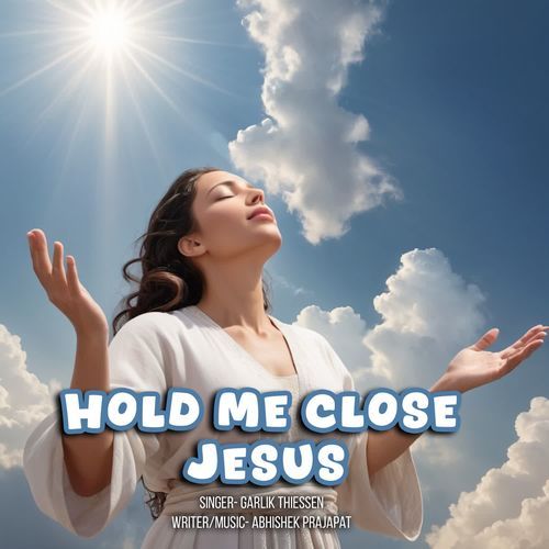 Hold Me Close Jesus