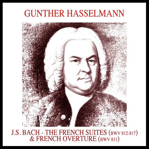 J.S. Bach: The French Suites, BWV 812-817 & French Overture, BWV 831