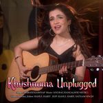 Khushnuma Un-Plugged