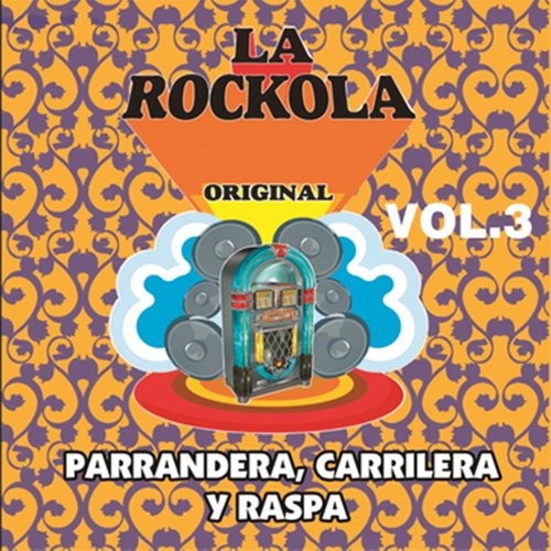 La Rockola Parrandera Carrilera y Raspa, Vol. 3