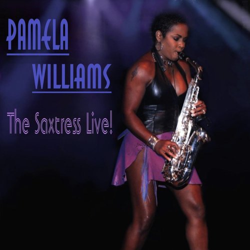 Pamela Williams the Saxtress Live!