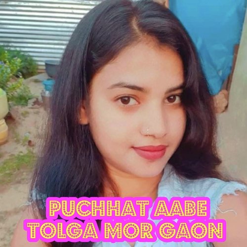 Puchhat Aabe Tolga Mor Gaon