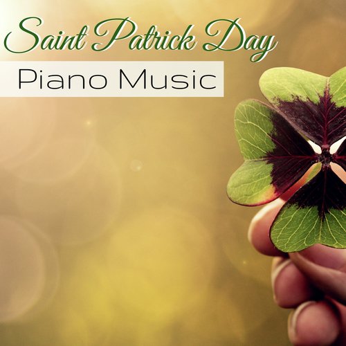 Saint Patrick Day Piano Music - Traditional Celtic Songs for Irish Dance & Drinking Games