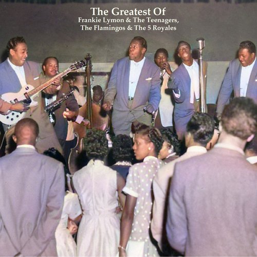 The Greatest Of Frankie Lymon &amp; The Teenagers, The Flamingos &amp; The 5 Royales (All Tracks Remastered)_poster_image