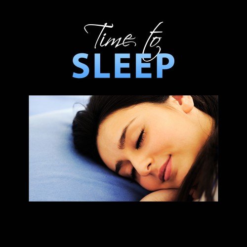 Time to Sleep: Soothing Music to Liquid Dreams, Blissful Harmony, Peace of Mind, Healing Yoga Nidra, Rapid Eye Movement, Natural Sleep Aid