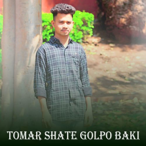 Tomar Shate Golpo Baki