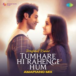 Tumhare Hi Rahenge Hum - Amapiano Mix-CSAxUA1KQUA