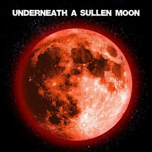 Underneath a Sullen Moon