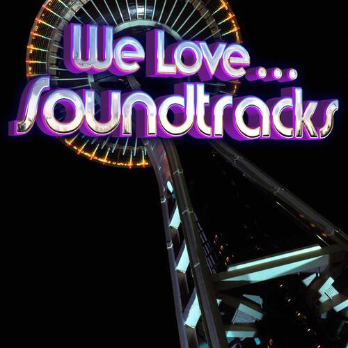 We Love… Soundtracks (Music Inspired by the Films)