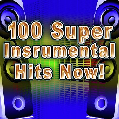 100 Super Instrumental Hits Now!