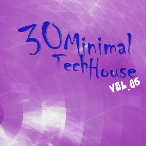 30 Minimal Tech House Vol.06