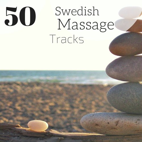 50 Swedish Massage Tracks - Spa Feelings and Sensations, Soundscapes Oasis