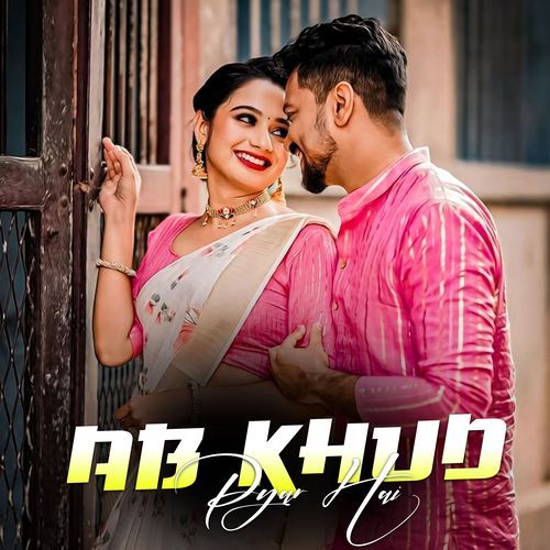 Ab Khud Se Pyar Hai