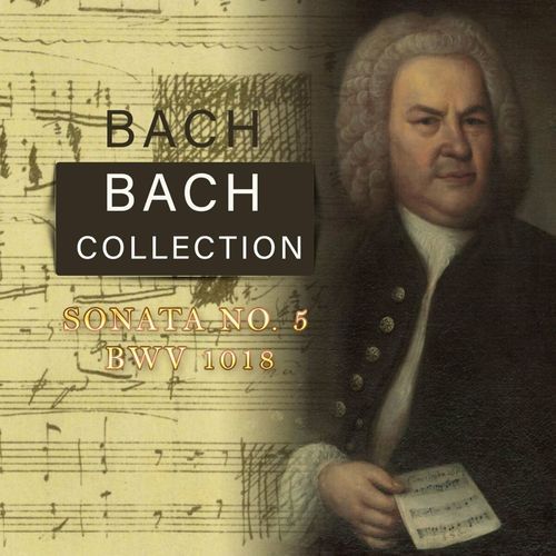 Bach Collection, Sonata No. 5 BWV 1018